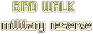 BIRD WALK military reserve