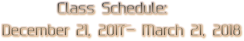 Class Schedule:  December 21, 2017- March 21, 2018