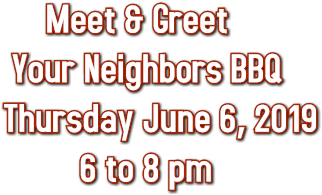 Meet &amp; Greet Your Neighbors BBQ Thursday June 6, 2019 6 to 8 pm